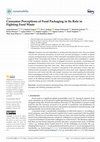 Research paper thumbnail of Consumer Perceptions of Food Packaging in Its Role in Fighting Food Waste