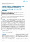 Research paper thumbnail of Disease-oriented image embedding with pseudo-scanner standardization for content-based image retrieval on 3D brain MRI