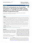 Research paper thumbnail of Effects of combinational use of controlled atmosphere, cold storage and edible coating applications on shelf life and quality attributes of fresh-cut persimmon fruit