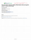 Research paper thumbnail of The association between dietary inflammatory index and gastric cancer: A case control study