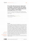 Research paper thumbnail of El estudio del patrimonio industrial en España: cincuenta años de análisis sobre el legado de la industrialización contemporánea (1972-2022)