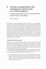 Research paper thumbnail of Towards a consideration of the contemporary musical work as 'a work in progress' Closing the gaps between the score, the form and the work's 'becoming'