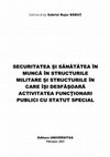 Research paper thumbnail of Securitatea şi sănătătea în muncă în structurile militare şi structurile în care îşi desfăşoară activitatea funcţionari publici cu statut special