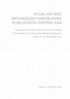 Research paper thumbnail of Ritual Matters. Archaeology and Religion in Hellenistic Central Asia