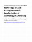 Research paper thumbnail of Technology is Land: Strategies towards decolonisation of technology in artmaking