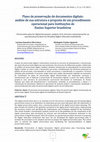 Research paper thumbnail of Plano de preservação de documentos digitais: análise de sua estrutura e proposta de um procedimento operacional para Instituições de Ensino Superior brasileiras