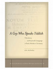 Research paper thumbnail of A Goy Who Speaks Yiddish: Christians and the Jewish Language in Early Modern Germany, Stanford, CA: Stanford University Press, 2012