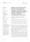 Research paper thumbnail of Nigella sativa supplementation improves cardiometabolic indicators in population with prediabetes and type 2 diabetes mellitus: A systematic review and meta-analysis of randomized controlled trials