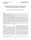 Research paper thumbnail of Long-term insulin pump treatment in girls with type 1 diabetes and eating disorders--is it feasible?