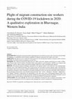 Research paper thumbnail of Plight of migrant construction-site workers during the COVID-19 lockdown in 2020: A qualitative exploration in Bhavnagar, Western India