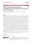 Research paper thumbnail of Safety of equine tetanus antitoxin for prophylactic use in Ethiopia: a retrospective multi-center study