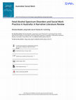 Research paper thumbnail of Fetal Alcohol Spectrum Disorders and Social Work Practice in Australia: A Narrative Literature Review