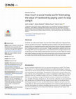 Research paper thumbnail of How much is social media worth? Estimating the value of Facebook by paying users to stop using it