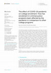 Research paper thumbnail of The effect of COVID-19 pandemic on college enrollment: How has enrollment in criminal justice programs been affected by the pandemic in comparison to other college programs