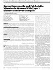 Research paper thumbnail of Serum Carotenoids and Fat-Soluble Vitamins in Women With Type 1 Diabetes and Preeclampsia