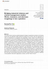 Research paper thumbnail of Bridging industrial relations and critical management studies: Work, resistance, and alternate imaginings in late capitalism