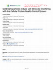 Research paper thumbnail of Gold Nanoparticles Induce Cell Stress by Interfering with the Cellular Protein Quality Control System