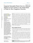 Research paper thumbnail of Integrated Hemophilia Patient Care via a National Network of Care Centers in the United States: A Model for Rare Coagulation Disorders