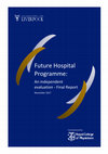 Research paper thumbnail of Future Hospital Programme: an independent evaluation - Final Report