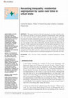 Research paper thumbnail of Recasting inequality: residential segregation by caste over time in urban India