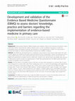 Research paper thumbnail of Development and validation of the Evidence Based Medicine Questionnaire (EBMQ) to assess doctors' knowledge, practice and barriers regarding the implementation of evidence-based medicine in primary care