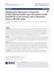 Research paper thumbnail of Adapting the depression component of WHO Mental Health Gap Intervention Guide (mhGAP-IG.v2) for primary care in Shenzhen, China: a DELPHI study