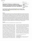 Research paper thumbnail of Psychiatric Problems in Adolescence Mediate the Association Between Childhood Learning Disabilities and Later Well-Being