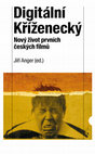 Research paper thumbnail of Digitální Kříženecký: Nový život prvních českých filmů (Obsah a Úvod)