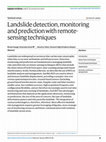 Research paper thumbnail of Landslide detection, monitoring and prediction with remote-sensing techniques