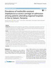 Research paper thumbnail of Prevalence of methicillin-resistant Staphylococcus aureus carriage on admission among patients attending regional hospitals in Dar es Salaam, Tanzania