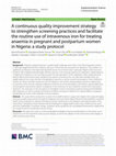 Research paper thumbnail of A continuous quality improvement strategy to strengthen screening practices and facilitate the routine use of intravenous iron for treating anaemia in pregnant and postpartum women in Nigeria: a study protocol