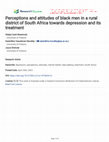 Research paper thumbnail of Perceptions and attitudes of black men in a rural district of South Africa towards depression and its treatment