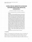 Research paper thumbnail of Using huge amounts of road sensor data for official statistics