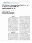 Research paper thumbnail of M2M-based metropolitan platform for IMS-enabled road traffic management in IoT