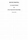 Research paper thumbnail of Divine Writing: An Ancient Method  for  Preserving Esoteric Knowledge