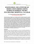 Research paper thumbnail of Knowledge and Attitude of Medication Error Among Nurses in Federal Neuro-Psychiatric Hospital, Calabar