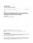 Research paper thumbnail of Betrayed by the Bibliographic Record: How Catalogs Construct Authorship and Constrain Their Own Authority