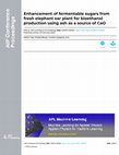 Research paper thumbnail of Enhancement of fermentable sugars from fresh elephant ear plant for bioethanol production using ash as a source of CaO