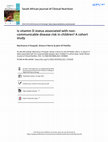 Research paper thumbnail of Is vitamin D status associated with non-communicable disease risk in children? A cohort study