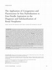 Research paper thumbnail of The application of cytogenetics and fluorescence in situ hybridization to fine-needle aspiration in the diagnosis and subclassification of renal neoplasms