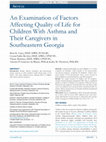 Research paper thumbnail of An Examination of Factors Affecting Quality of Life for Children With Asthma and Their Caregivers in Southeastern Georgia