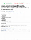 Research paper thumbnail of Impact of Beyond Fistula Programming on Economic, Psychosocial and Empowerment Outcomes Following Female Genital Fistula Repair: A Retrospective Study