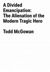 Research paper thumbnail of A Divided Emancipation: The Alienation of the Modern Tragic Hero