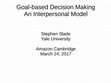 Research paper thumbnail of Goal-based Decision Making: An Interpersonal Model