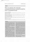 Research paper thumbnail of What do patients with medically unexplained physical symptoms (MUPS) think? A qualitative study