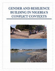 Research paper thumbnail of GENDER AND RESILIENCE BUILDING IN NIGERIA'S CONFLICT CONTEXTS