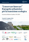 Research paper thumbnail of "Conservare Innovare". Il progetto urbanistico per la transizione ecologica. In memoria di Roberto Gambino (1935-2019)