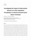 Research paper thumbnail of Investigating the Impact of Hydrocarbon Solvent on In-Situ Asphaltene Precipitation in Solvent-Assisted Cyclic Steam Technique