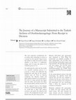 Research paper thumbnail of The Journey of a Manuscript Submitted to the Turkish Archives of Otorhinolaryngology: From Receipt to Decision