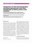 Research paper thumbnail of Comparison of renal ultrasonography and dimercaptosuccinic acid renal scintigraphy in febrile urinary tract infection